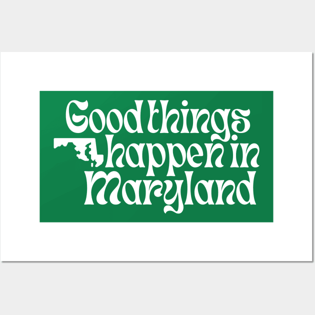 Good Things Happen In Maryland Wall Art by blueduckstuff